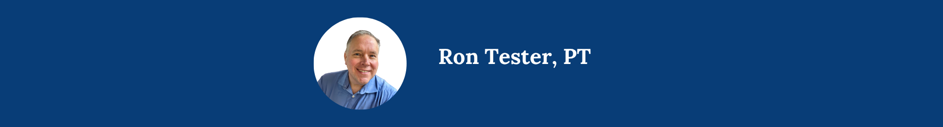 Ron Tester, PT